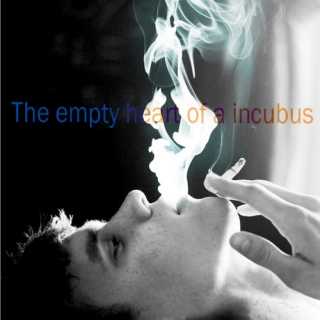The empty heart of a incubus 