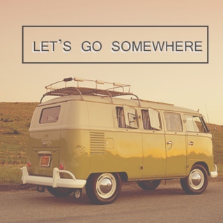 LET'S GO SOMEWHERE