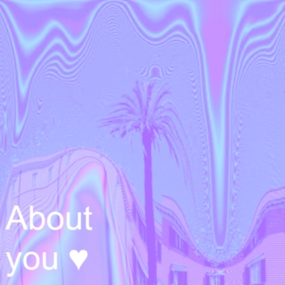 About you ♥