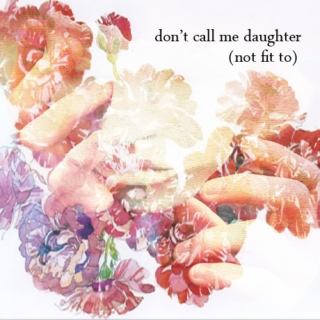don't call me daughter