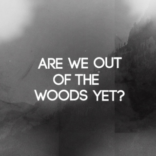 are we out of the woods yet?