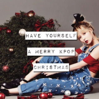 Have Yourself a Merry KPop Christmas (pt.2)