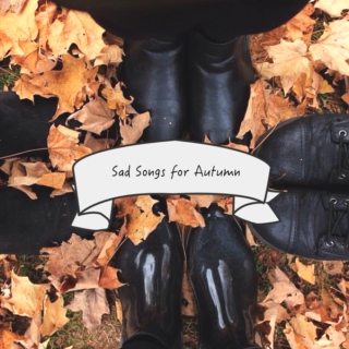 Sad Songs for Autumn