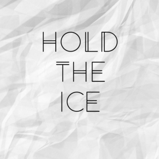 hold the ice