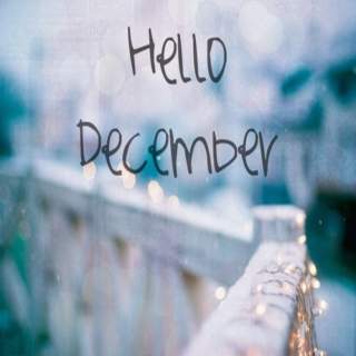 *Welcome December*