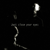 just close your eyes.