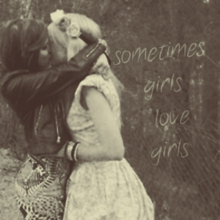 sometimes girls love girls