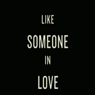 like someone in love.