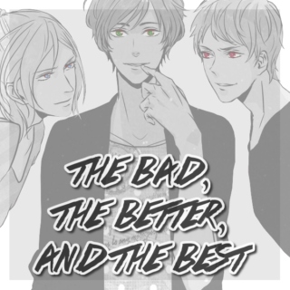 [APH BTT] The Bad, the Better, and the Best