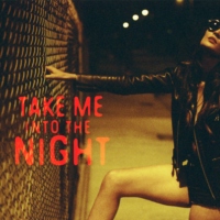 Take me into the night