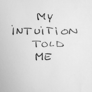 Believe in intuition