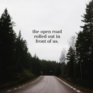 the open road rolled out in front of us.