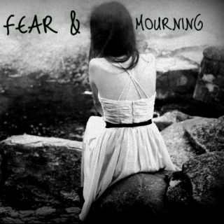 Fear & Mourning