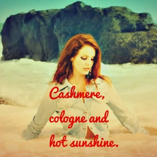 Cashmere, cologne and hot sunshine.