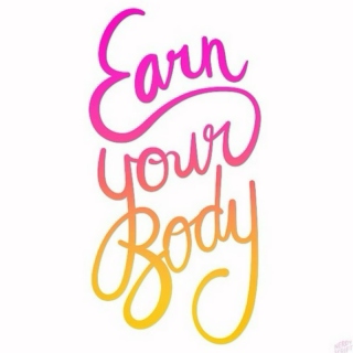 ☑ EARN YOUR BODY