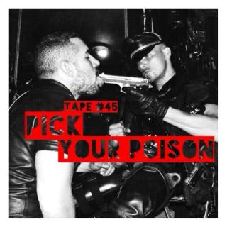 TAPE #45: Pick Your Poison