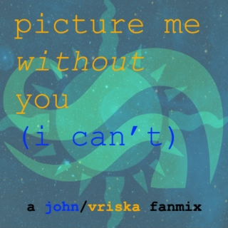 picture me without you (i can't)