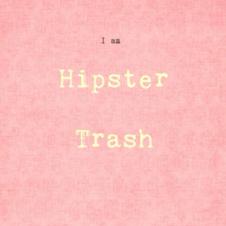 I am Hipster Trash