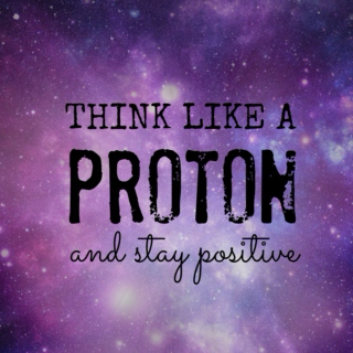 be as positive as a proton
