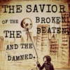 The Beaten, The Broken, and The Damned
