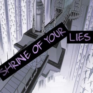 Shrine of Your Lies