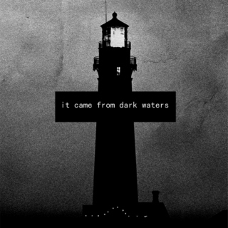 It Came From Dark Waters