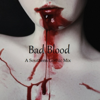 Bad Blood - A Southern Gothic Mix