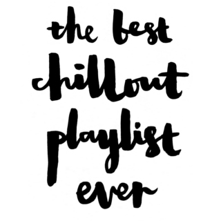 The Best Chill-Out Playlist Ever 