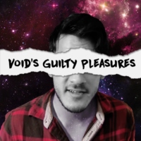 Void's Guilty Pleasures