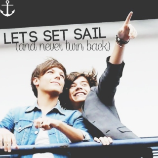 let's set sail (and never turn back)