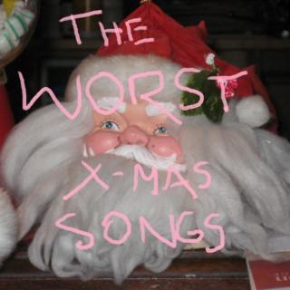 The Worst Christmas Songs