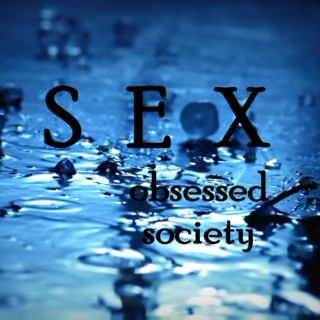 SEX...obsessed society