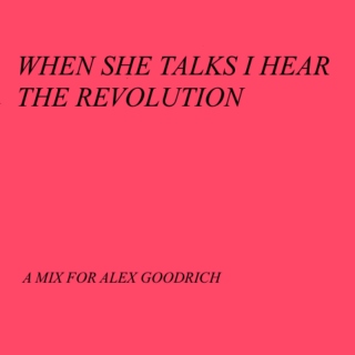 when she talks i hear the revolution