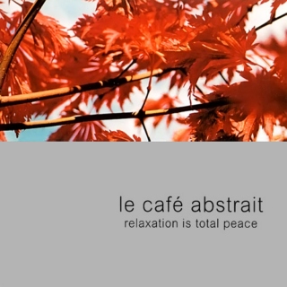 Le Cafe Abstrait [vol.2] (Relaxation Is Total Peace)