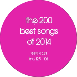the 200 best songs of 2014 (part 4: no. 125 - 101)