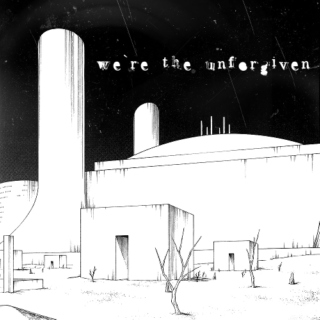 We're the Unforgiven