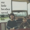 my little brother saved my life