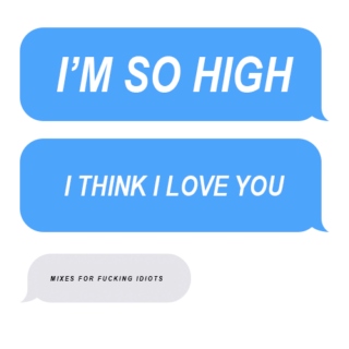 I'M SO HIGH / I THINK I LOVE YOU