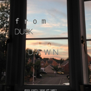 from dusk to dawn