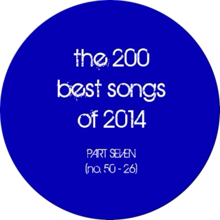 the 200 best songs of 2014 (part 7: no. 50 - 26)