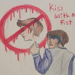 Kiss with a Fist