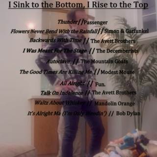 I Sink to the Bottom, I Rise to the Top