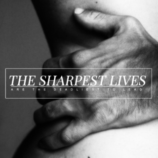 THE SHARPEST LIVES;