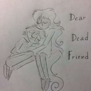 Dear Dead Friend