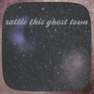 rattle this ghost town