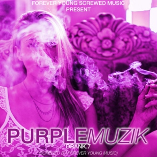 PurpleMuzikN Drank7 (ForeverYoungScrewedMuzic)