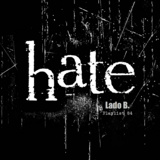 Lado B. Playlist 84 - hate