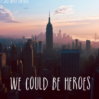 we could be heroes