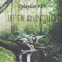 let's be adventurers// my morning playlist
