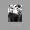 Love is to die